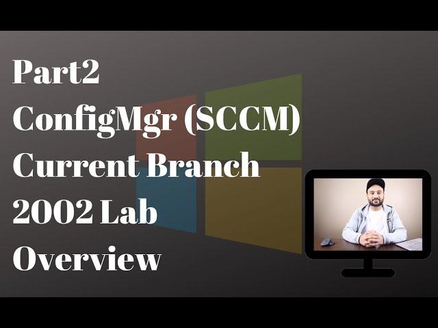 Part 2: Configuration Manager (SCCM) CB Lab Overview