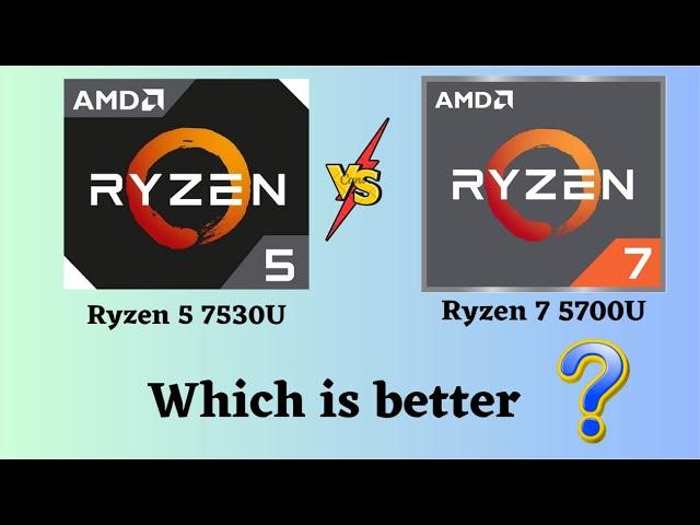 Ryzen 5 7530U vs 7 5700U: Which is Right for You? (2024)