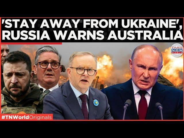 Russia's Warning to Australia: 'Grave Consequences' Await Over Ukraine Troop Talks!| Times Now World