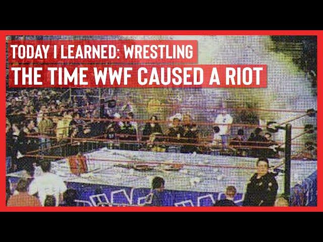 That Time WWF Caused A RIOT! | Today I Learned: Wrestling