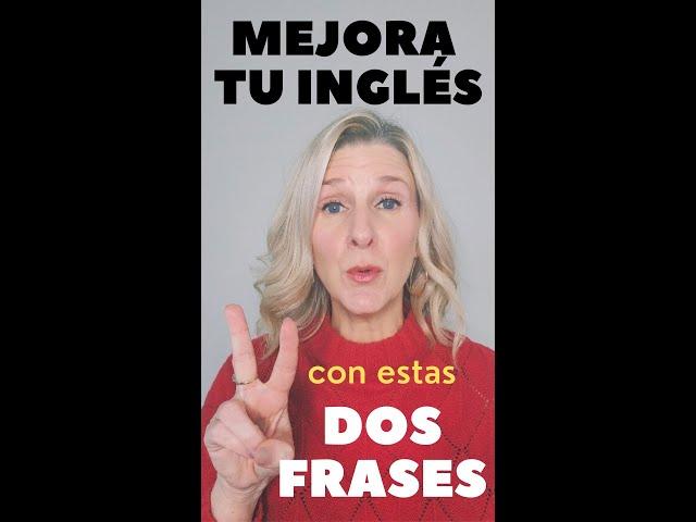 Para sonar como un hablante nativo de inglés, aprende estas DOS frases