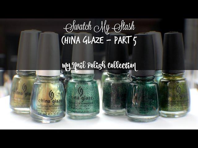 Swatch My Stash - China Glaze Part 5 | My Nail Polish Collection