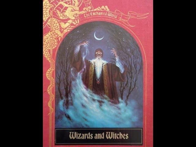 The Enchanted World: Wizards and Witches