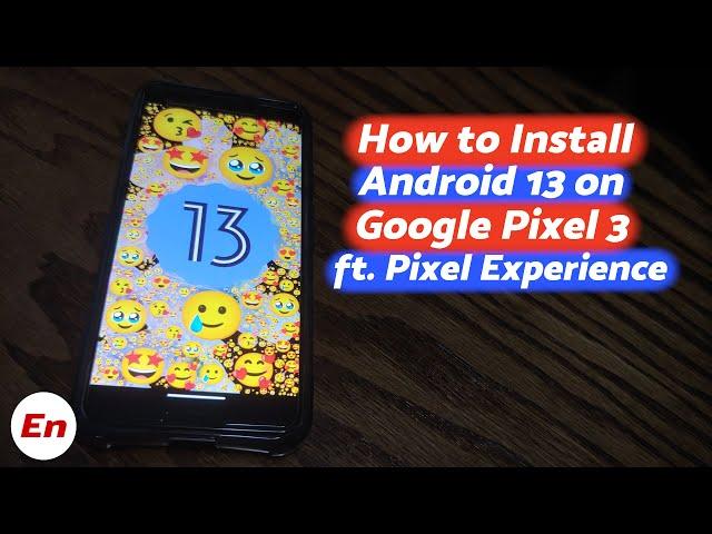 Google Pixel 3 Android 13 | Install Official Pixel Experience | Detailed 2022 Tutorial