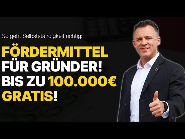 Die ultimative Förderung für Gründer: Bis zu 100.000 € gratis!