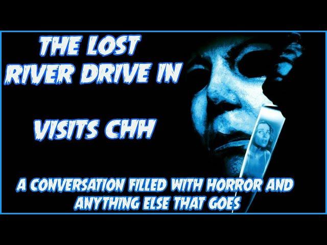 The Lost River Drive In Visits CHH |  A Horror FIlled Conversation