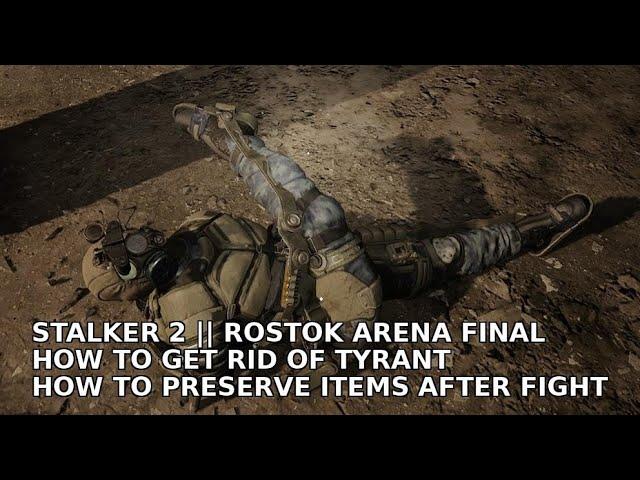 STALKER 2 || ROSTOK ARENA FINAL || HOW TO GET RID OF TYRANT || HOW TO PRESERVE ITEMS AFTER FIGHT