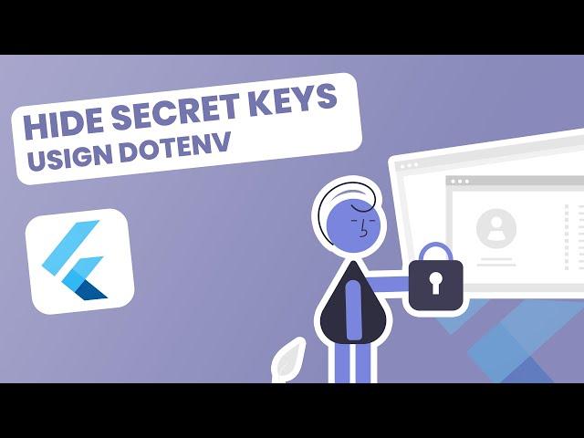 Hiding Secret Keys in Your Flutter App: Comprehensive Guide and Best Practices