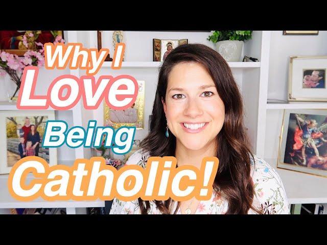 I LOVE BEING CATHOLIC!  Here is why:)