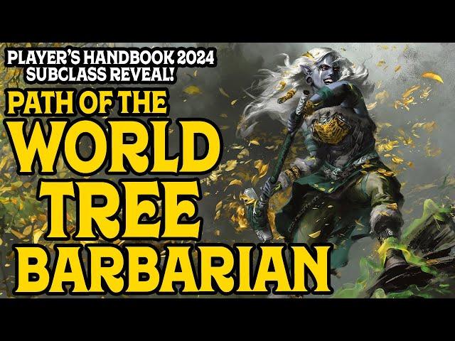 2024 PHB Subclass Reveal: Path of the World Tree Barbarian.