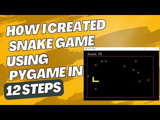 Master the Classic Snake Game in Python: Build it with Pygame in 12 Simple Steps