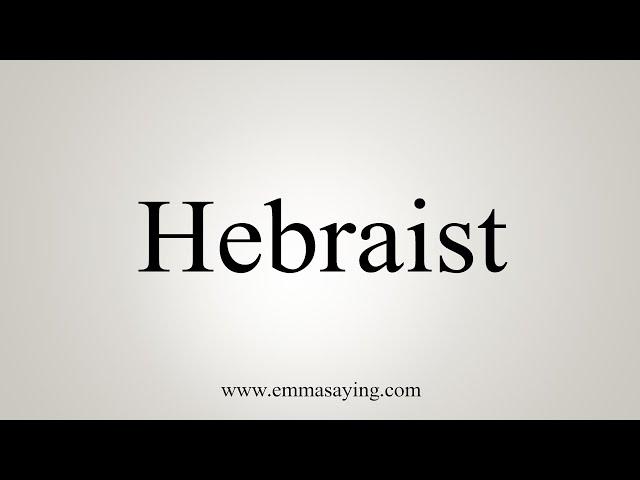 How To Say Hebraist