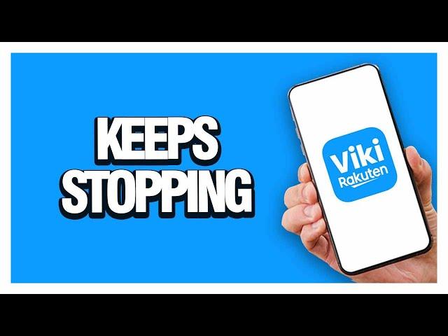 How To Fix Viki App Keeps Stopping | Solution