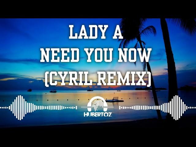 Lady A - Need You Now (CYRIL Remix)