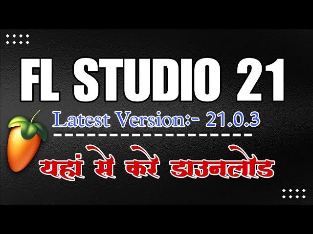 Fl Studio 21 Full Version | Free Download | How To Download Fl Studio 21 | Latest Fl Studio 21.0.3