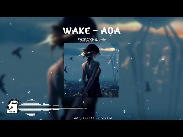 Wake - OAO Remix - (DJ抖音版 Remix TikTok 2024) || Nhạc Hot TikTok Mới Nhất 2024 - 1 Giờ Chill