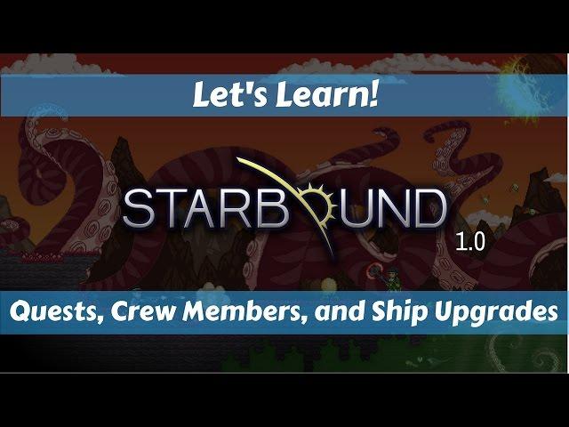 Let's Learn!: Starbound 1.0: Quests, Crew Members, and Ship Upgrades