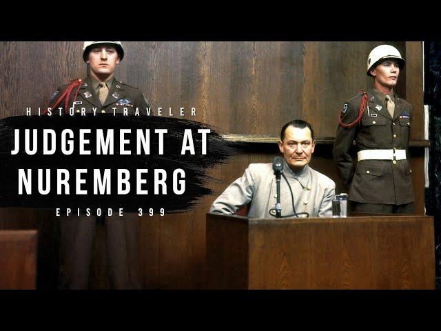 Nazi Judgement at Nuremberg | History Traveler Episode 399