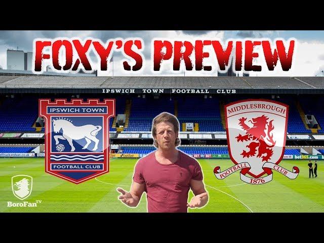 FOXY'S FORECAST MATCH PREVIEW - Ipswich Town v Middlesbrough FC With BoroFanTV