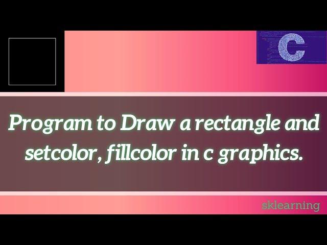 Program to Draw a rectangle and setcolor, fillcolor in c graphics.