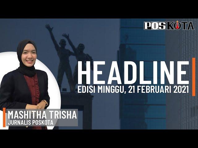 HEADLINE HARIAN POSKOTA EDISI MINGGU 21 FEBRUARI 2021