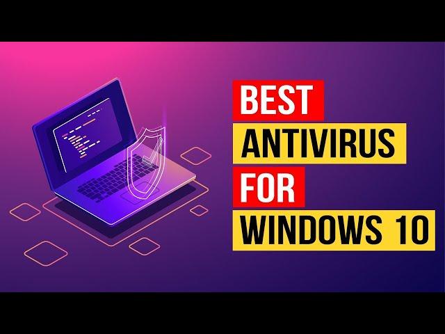 Best Antivirus for Windows 10 (New) | Top Paid & Free Picks for PCs (2022)