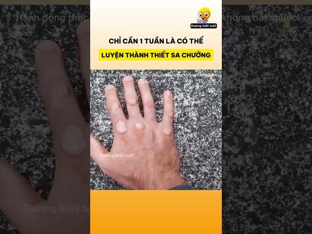 Chỉ cần 1 tuần mà anh ấy có thể luyện thành thiết sa chưởng