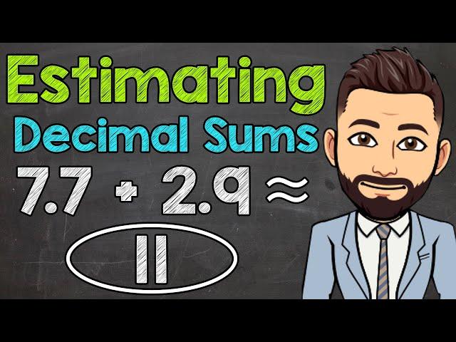 Estimating Decimal Sums | Math with Mr. J