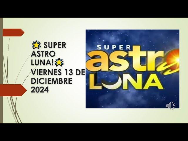  ¡SUPER ASTRO LUNA HOY PROBABILIDADES, RESULTADOS CHANCES Y LOTERIAS!  Viernes 13 de dic 2024