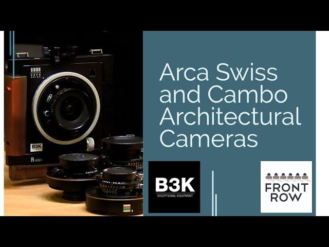 Overview of the Arca Swiss and Cambo Architectural Cameras | B3K Digital and Front Row Insurance