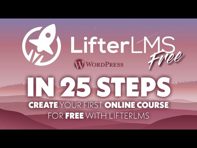 Create your online course in 25 Steps with LifterLMS FREE in WordPress | e-learning evolved