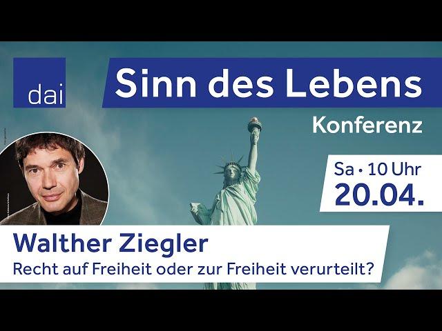 Walther Ziegler: Recht auf Freiheit oder zur Freiheit verurteilt? (20.04.24)