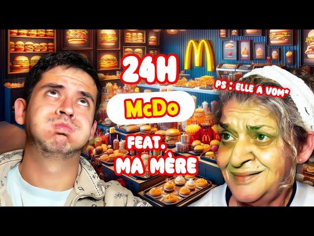 Episode 251 : 24h mcdo avec ma mère (en PLS, elle vom**)