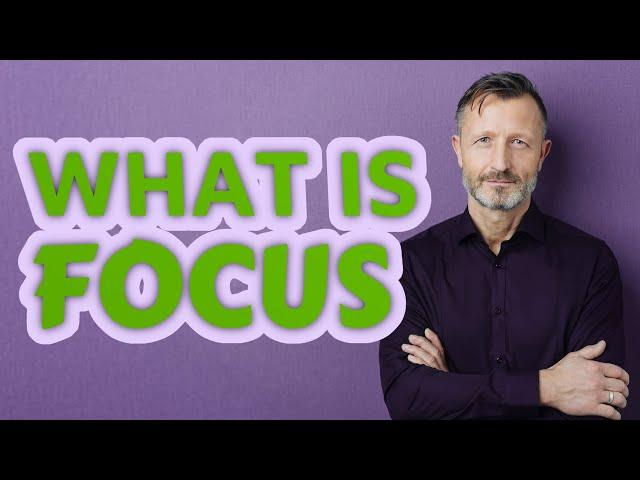 Focus | Meaning of focus