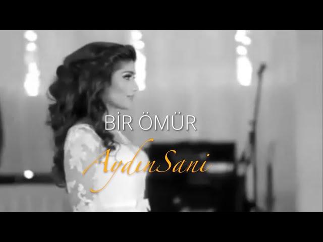 Aydın Sani - Bir ömür