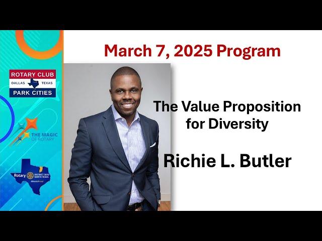 March 7,  2025 Club Meeting - Richie Butler, The Value Proposition for Diversity