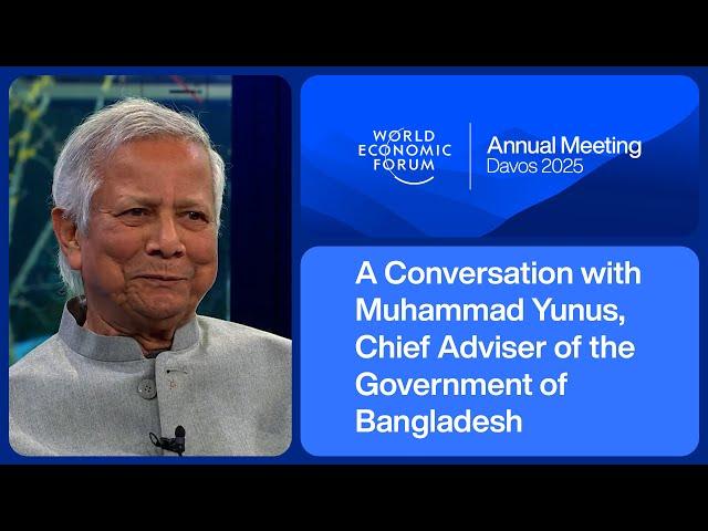 A Conversation with Muhammad Yunus, Chief Adviser of the Government of Bangladesh | Davos 2025