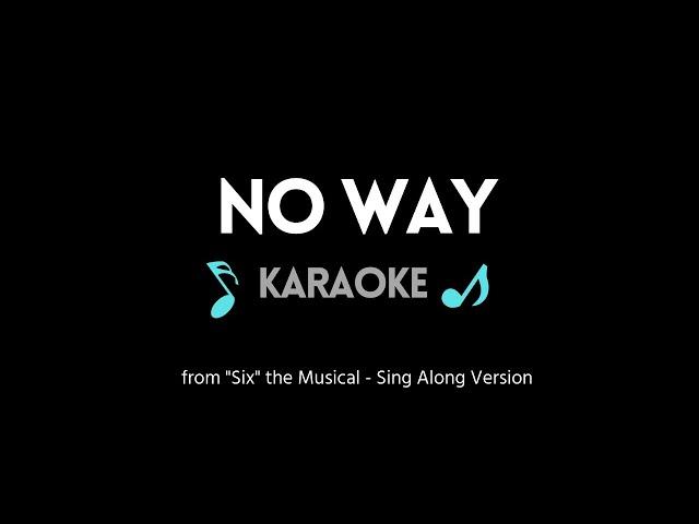 No Way - KARAOKE (from "Six" Musical) | Sing Along w/ Back up Voices