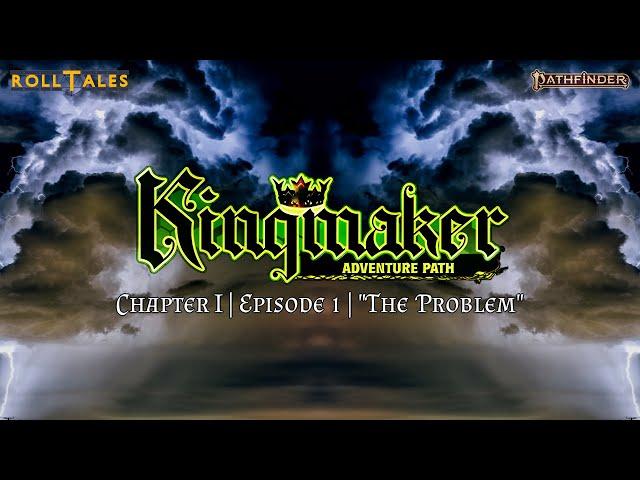 The Problem | Kingmaker I, Episode 1 | RollTales | Pathfinder 2E