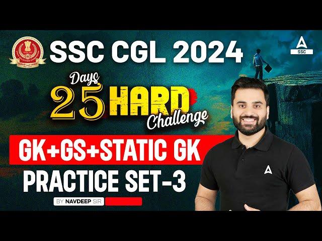 SSC CGL 2024 | 25 Hard Challenge | SSC CGL GK GS Classes By Navdeep Sir | CGL GK GS Practice Set #3