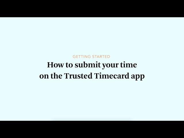 How to Submit Your Time on the Trusted Timecard App