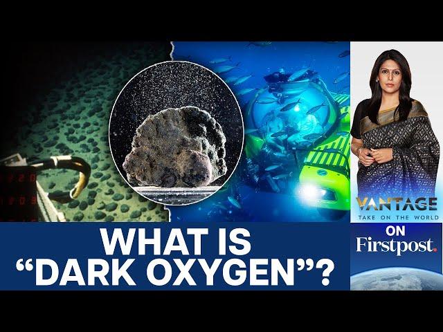 Scientists Discover "Dark Oxygen" in the Deep Ocean | Vantage with Palki Sharma | N18G