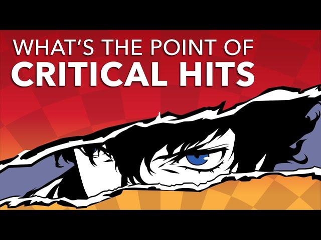 What's the Point of Critical Hits?