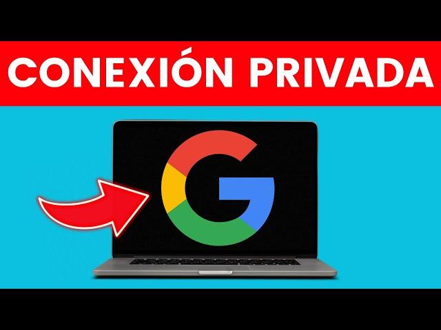 Cómo Solucionar la Conexión no es Privada Google Chrome  2024