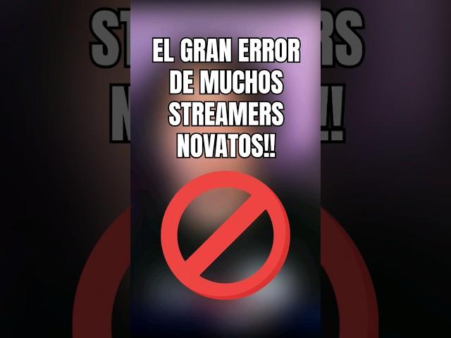  Típico error de muchos streamers novatos #streamer #twitch #tips #consejos #creadordecontenido