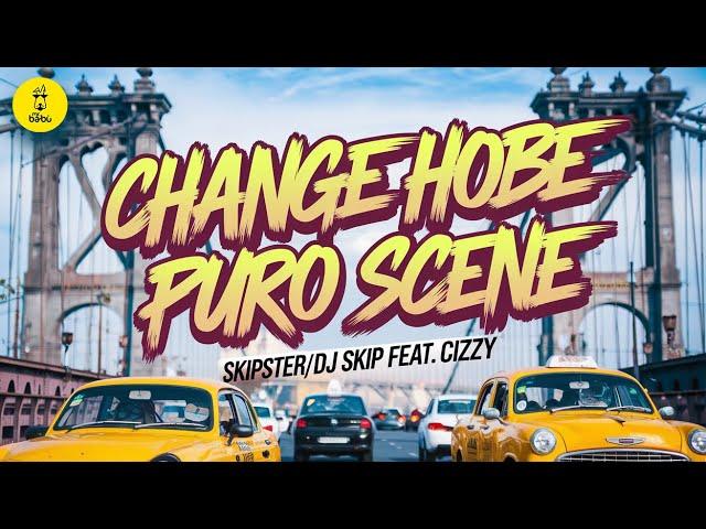 Skipster/DJ Skip feat. Cizzy | Change Hobe Puro Scene | Bengali Hip-Hop 2024 | Lyrical