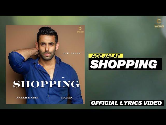 SHOPPING - Ace | Official Lyrics Video | Kaler Habib | Latest Punjabi Romantic Song 2024