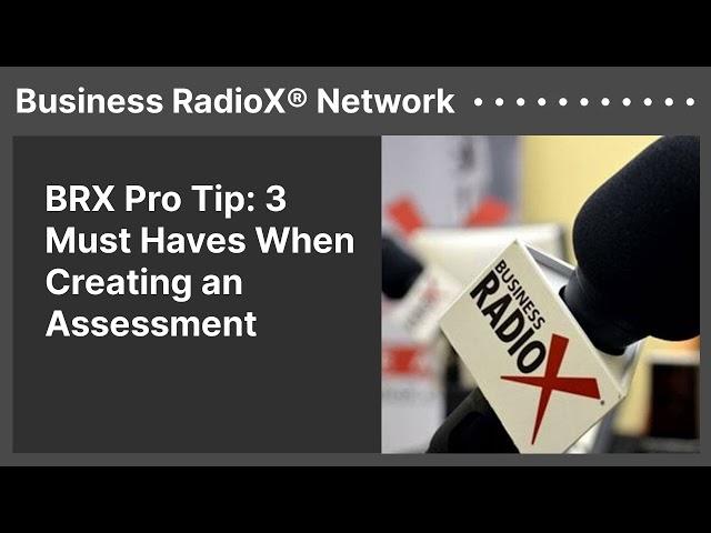 BRX Pro Tip: 3 Must Haves When Creating an Assessment | Business RadioX® Network