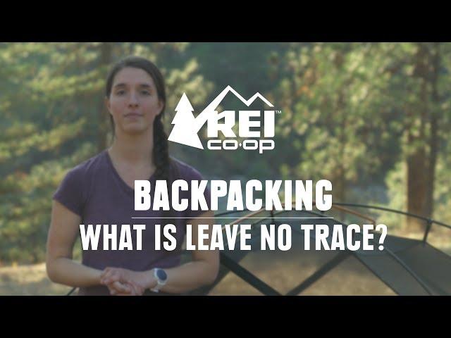 What is Leave No Trace? || REI