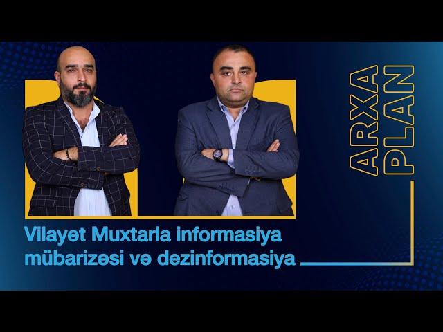 İnformasiya mübarizəsi və dezinformasiya  –  Vilayət Muxtarla ARXA PLAN